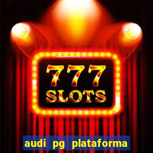 audi pg plataforma de jogos